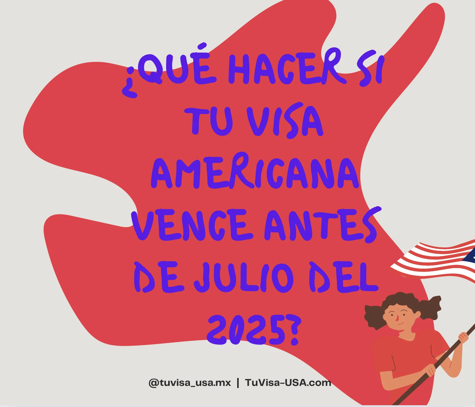 Qué Hacer si tu Visa Americana Vence Antes de Julio del 2025